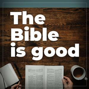 The Bible Is Good