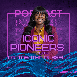Iconic Pioneers™ Podcast