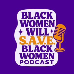 Black Women Will S.A.V.E. Black Women