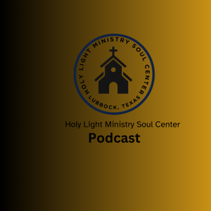 Holy Light Ministry Soul Center Podcast