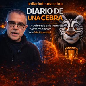 Diario de una cebra | Neurobiología de la intensidad y otras maldiciones de la Alta Capacidad