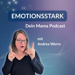 EMOTIONSSTARK - Dein Mama Podcast