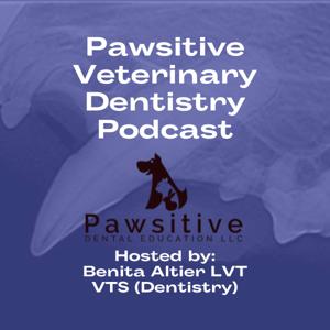 Pawsitive Veterinary Dentistry “The podcast for veterinary dental teams—hosted by Benita Altier, LVT, VTS (Dentistry).”