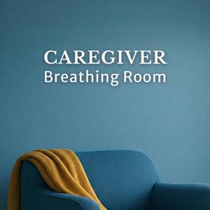 Caregiver Breathing Room
