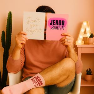 Jerod Said It- Don’t you forget it!