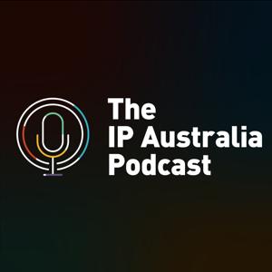 The IP Australia Podcast - Empowering your great ideas
