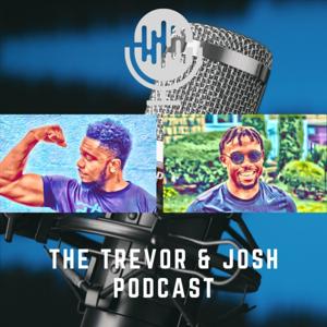 The Trevor & Josh Podcast
