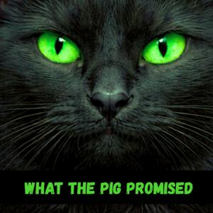 What the Pig Promised