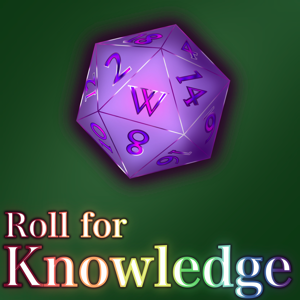 Roll for Knowledge