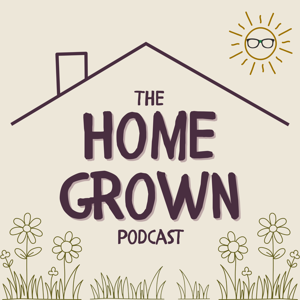 The Home Grown Podcast