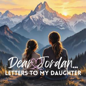 Dear Jordan… Letters to my daughter