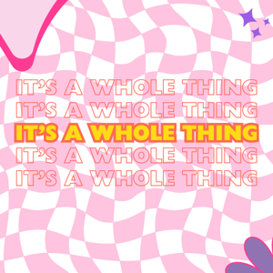 It's A Whole Thing by It’s A Whole thing