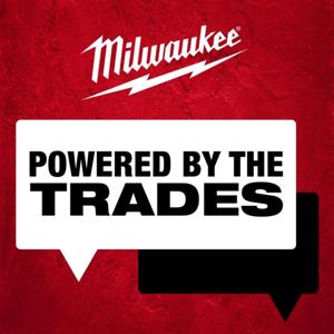 Powered by the Trades: A Milwaukee Tool Podcast