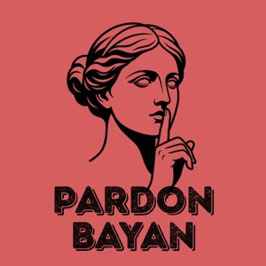 Pardon Bayan Podcast