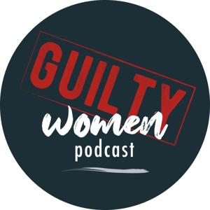 Guilty Women Podcast