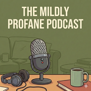 The Mildly Profane Podcast