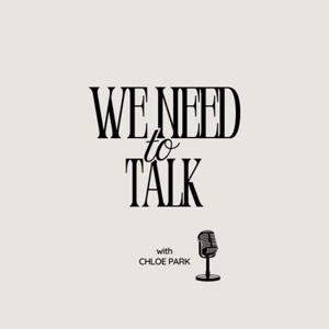 We Need to Talk with Chloe Park