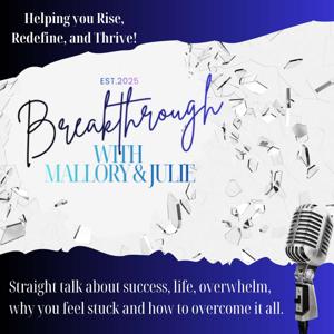 Breakthrough with Mallory and Julie