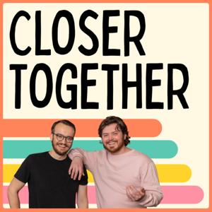 Closer Together Podcast