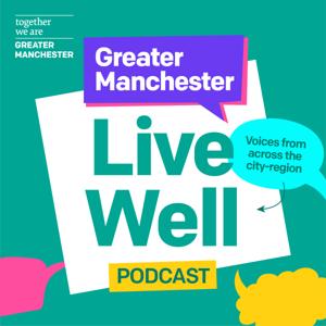 Greater Manchester Live Well Podcast