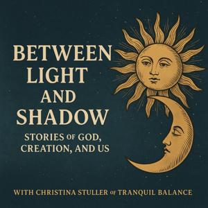 Between Light and Shadow : Stories of God, Creation, and Us
