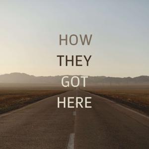 How They Got Here