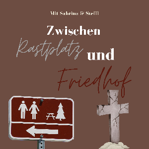Zwischen Rastplatz und Friedhof