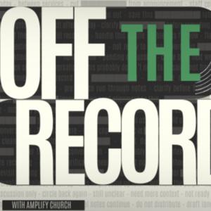 Off The Record with Amplify Church