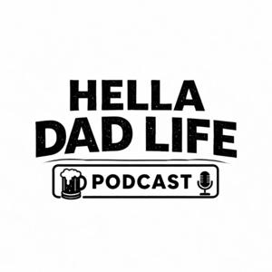 Hella Dad Life Podcast