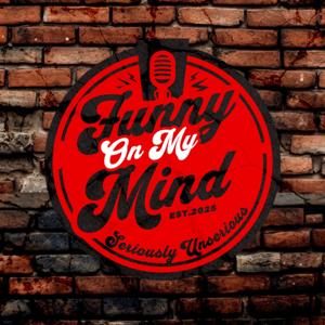 Funny On My Mind Podcast