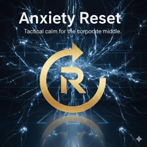 Anxiety Reset: Tactical calm for the corporate middle.
