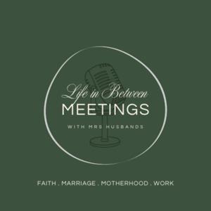 Life in Between Meetings, with Mrs Husbands