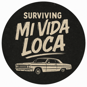 Surviving Mi Vida Loca