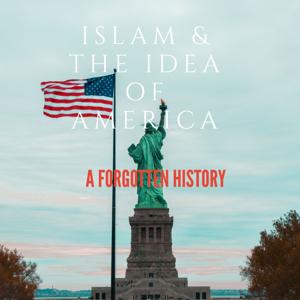Islam and the Idea of America: A Forgotten History