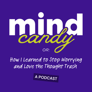 Mind Candy or: How I Learned to Stop Worrying and Love the Thought Trash