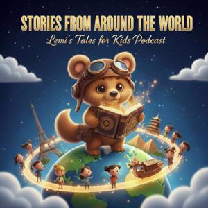 Stories From Around the World: Lemi's Tales for Kids Podcast
