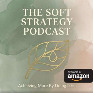The Soft Strategy: Achieving More by Doing Less