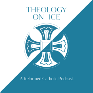 Theology on Ice: A Reformed Catholic Podcast