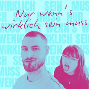 Nur wenn's wirklich sein muss