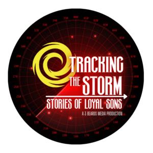 Tracking The Storm: Stories From Loyal Sons