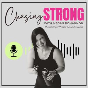 Chasing Strong with Megan Bohannon
