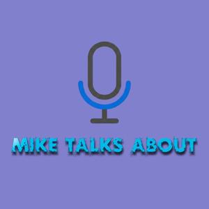 Mike Talks About