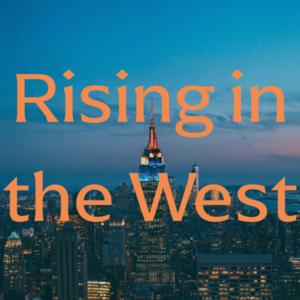 Rising in the West