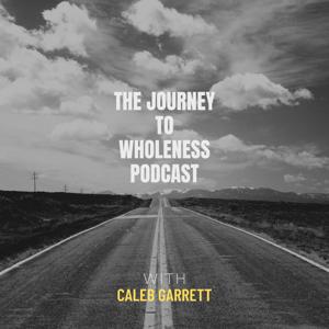 The Journey to Wholeness Podcast