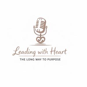 Leading with Heart: The Long Way to Purpose