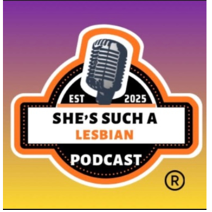 The She’s Such A Lesbian Podcast