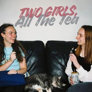 Two Girls, All The Tea