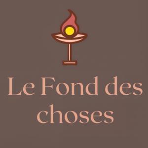 Le Fond des choses
