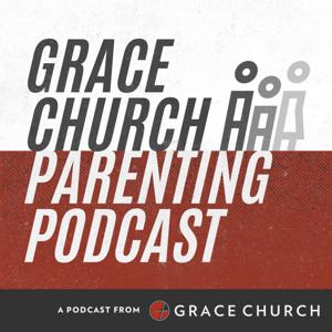Grace Church Parenting Podcast