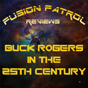 Buck Rogers in the 25th Century - Fusion Patrol Reviews
